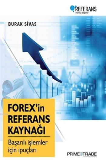 Forex'in Referans Kaynağı; Başarılı İşlemler İçin İpuçları