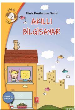 Akıllı Bilgisayar / Konu:Teknoloji; Minik Dostlarımız Serisi