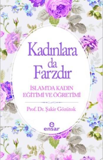 Kadınlara da Farzdır; İslam'da Kadın Eğitimi ve Öğretimi