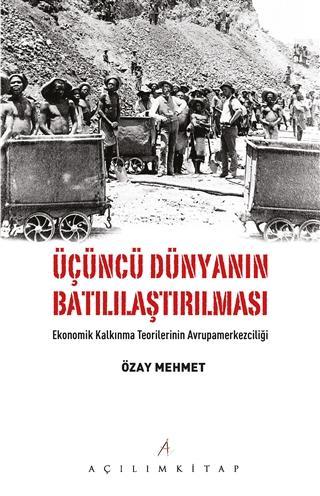 Üçüncü Dünyanın Batılılaştırılması; Ekonomik Kalkınma Teorilerinin Avrupamerkezciliği