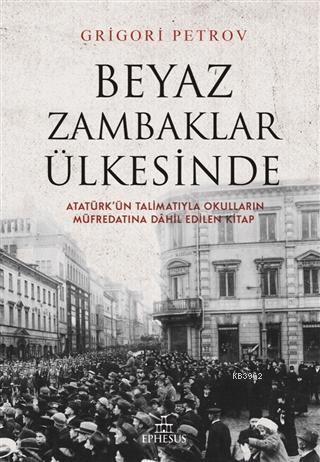 Beyaz Zambaklar Ülkesinde; Atatürk'ün Talimatıyla Okulların Müfredatına Dahil Edilen Kitap
