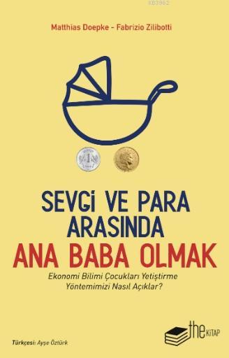 Sevgi ve Para Arasında Ana Baba Olmak; Ekonomi Bilimi Çocukları Yetiştirme Yöntemimizi Nasıl Açıklar?