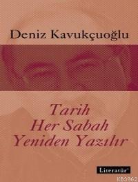 Tarih Her Sabah Yeniden Yazılır