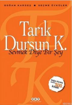 Sevmek Diye Bir Şey - Seçme Öyküler