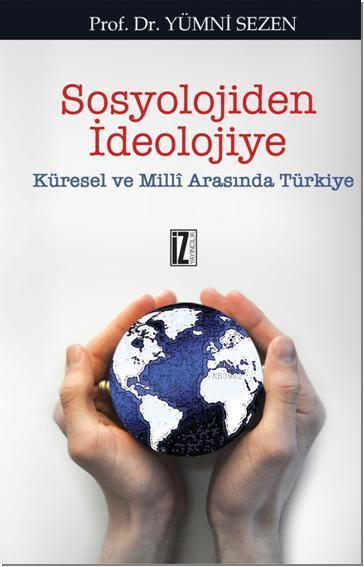 Sosyolojiden İdeolojiye; Küresel ve Milli Arasında Türkiye