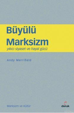 Büyülü Marksizm; Yıkıcı Siyaset ve Hayal Gücü