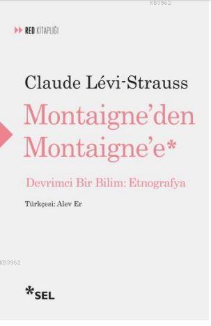 Montaigne'den Montaigne'e; Devrimci Bir Bilim: Etnografya