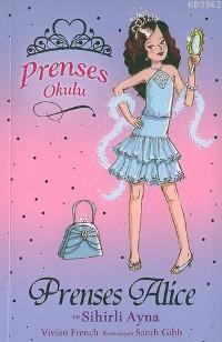 Prenses Okulu 4 - Prenses Alice ve Sihirli Ayna; 7+ Yaş