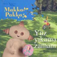 Yüz Yıkama Zamanı; Gece Bahçesi - Makka-pakka