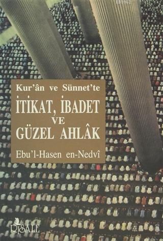 Kuran ve Sünnette İtikat, İbadet ve Güzel Ahlak