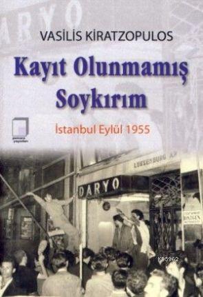 Kayıt Olunmamış Soykırım;istanbul Eylül 1955