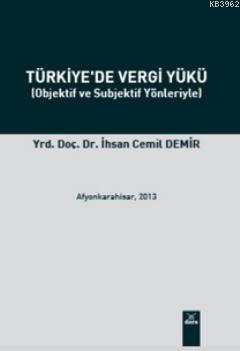 Objektif ve Subjektif Yönleriyle Türkiye'de Vergi Yükü
