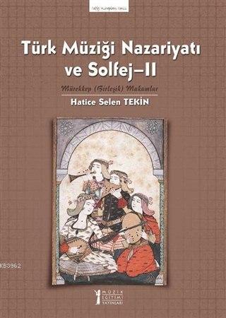 Türk Müziği Nazariyatı ve Solfej - II; Mürekkep (Birleşik) Makamlar