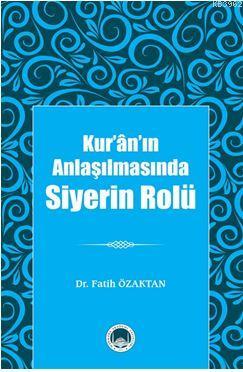 Kur'ân'ın Anlaşılmasında Siyerin Rolü