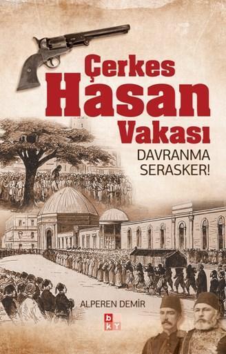 Çerkes Hasan Vakası; Davranma Serasker!