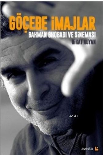 Göçebe İmajlar - Bahman Ghobadi ve Sineması