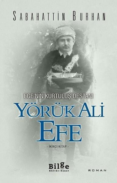 Ege'nin Kurtuluş Destanı Yörük Ali Efe (İkinci Kitap)