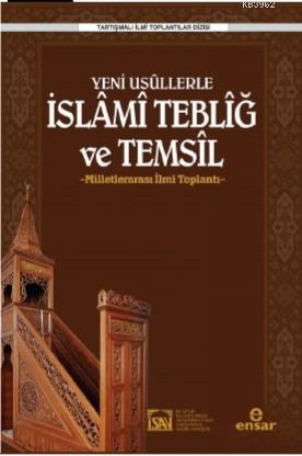 Yeni Usüllerle İslami Tebliğ ve Temsil; Milletlerarası İlmi Toplantı