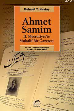 Ahmet Samim; 2. Meşrutiyette Muhalif Bir Gazeteci