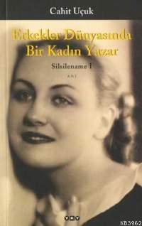 Erkekler Dünyasında Bir Kadın Yazar; Silsilename 1