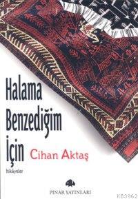 Halama Benzediğim İçin