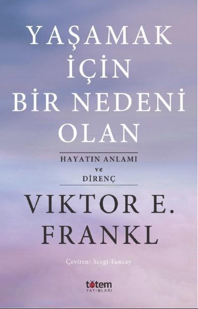 Yaşamak İçin Bir Nedeni Olan; Hayatın Anlamı ve Direnç