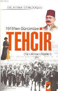 1915'ten Günümüze Tehcir; Türk Ermeni İlişkileri