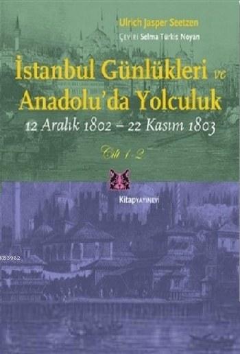 İstanbul Günlükleri ve Anadolu'da Yolculuk (Cilt 1-2); 12 Aralık 1802 - 22 Kasım 1803