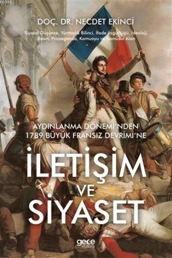 İletişim ve Siyaset; Aydınlanma Dönemi'nden 1789 Büyük Fransız Devrimi'ne (Hafif Hasarlı)