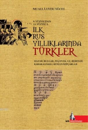 İlk Rus Yıllıklarında Türkler; 9.yy'dan 13.yy'a