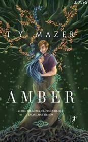 Amber; Zorlu Bir Görev Ölümsüz Bir Aşk Kaçınılmaz Bir Son