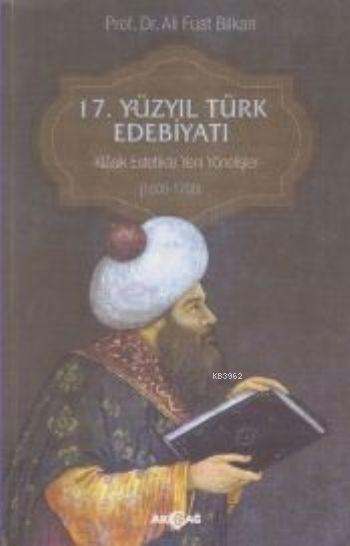 17. Yüzyıl Türk Edebiyatı; Klasik Estetikte Yeni Yönelişler (1600-1700)