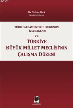 Türk Parlamento Hukukunun Kaynakları ve Türkiye Büyük Millet Meclisi'nin Çalışma Düzeni