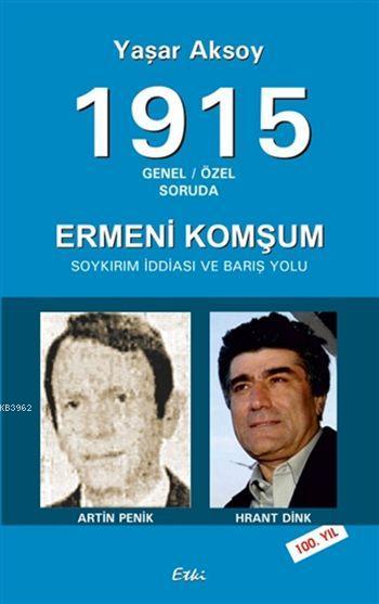 1915 - Genel / Özel Soruda; Ermeni Komşum - Soykırım İddiası ve Barış Yolu