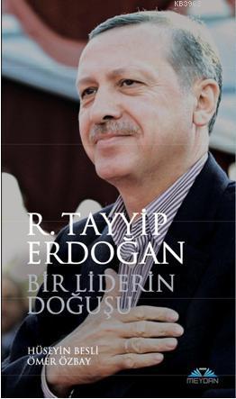 Bir Liderin Doğuşu; R. Tayyip Erdoğan