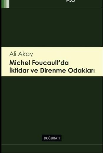 Michel Foucault'da İktidar ve Direnme Odakları