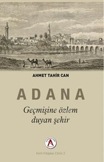 Geçmişine Özlem Duyan Şehir Adana