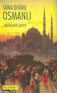 Sona Doğru Osmanlı; Osmanlı Ekonomisi ve Maliyet Üzerine Yazılar (Hafif Hasarlı)