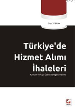 Türkiye'de Hizmet Alımı İhaleleri; Kavram ve Yapı Üzerine Değerlendirme