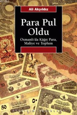 Para Pul Oldu; Osmanlı'da Kâğıt Para, Maliye ve Toplum