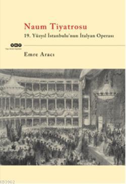 Naum Tiyatrosu; 19.Yüzyıl İstanbulu'nun İtalyan Operası