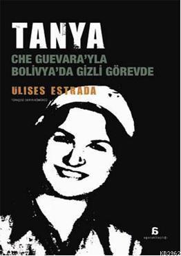 Tanya; Che Guevarayla Bolivyada Gizli Görevde