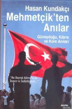 Mehmetçikten Anılar; Güneydoğu, Kıbrıs ve Kore Anıları