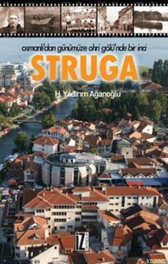 Struga; Osmanlı'dan Günümüze Ohri Gölü'nde Bir İnci