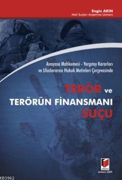 Terör ve Terörün Finansmanı Suçu; Anayasa Mahkemesi - Yargıtay Kararları ve Uluslararası Hukuk Metinleri Çerçevesinde