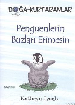 Penguenlerin Buzları Erimesin; Doğa-Kurtaranlar