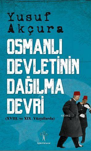 Osmanlı Devletinin Dağılma Devri; XVIII. ve XIX. Yüzyıllarda
