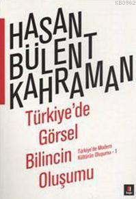 Türkiye'de Görsel Bilincin Oluşumu; Türkiye'de Modern Kültürün Oluşumu 1
