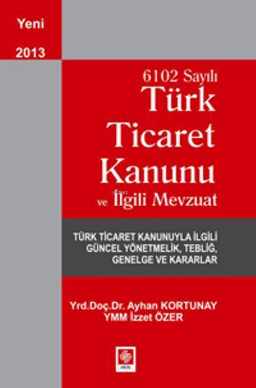 6102 Sayılı Türk Ticaret Kanunu ve İlgili Mevzuat