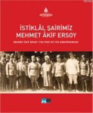 İstiklal Şairimiz Mehmet Akif Ersoy; Mehmet Akif Ersoy: The Poet Of The Independence